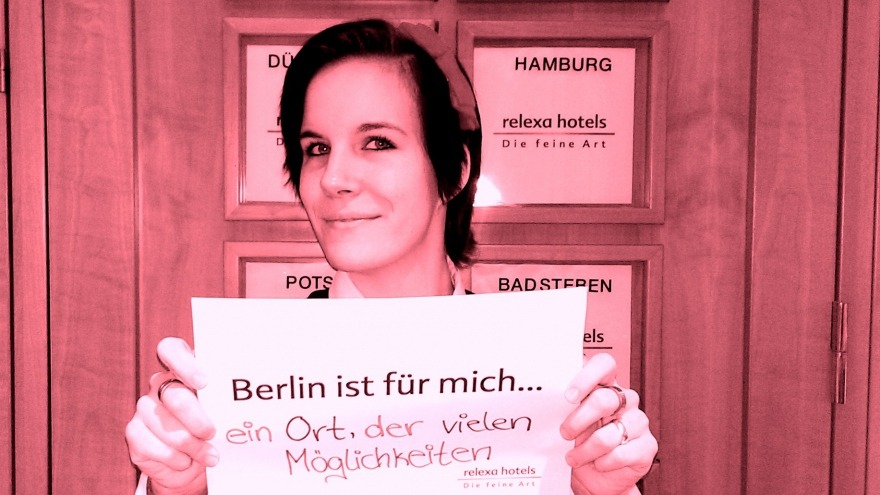 Berlin ist für mich - ein Ort der vielen Möglichkeiten